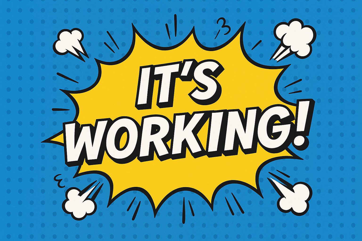 Comic-style image with ITS WORKING in bold letters on a yellow burst background with blue polka dots.