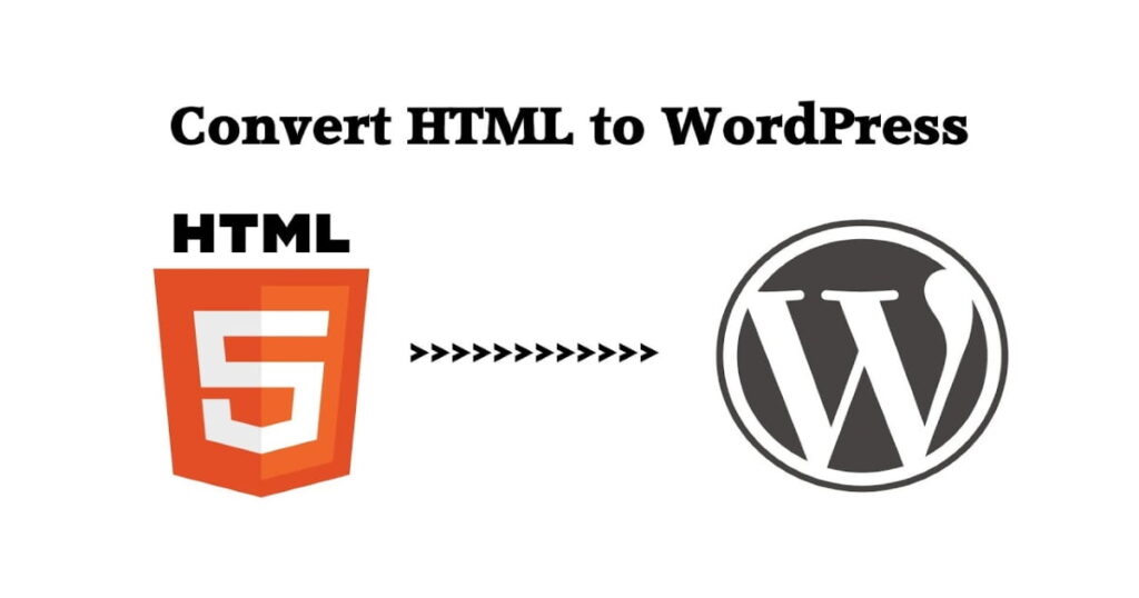 HTML5 logo with arrows pointing to the WordPress logo and the text Convert HTML to WordPress above.